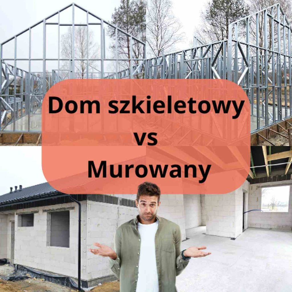 Dom murowany czy szkieletowy?